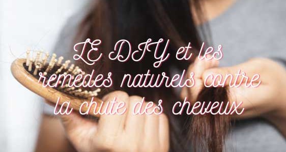 LE DIY REMEDES NATURELS CONTRE LA CHUTE DES CHEVEUX